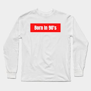 Born in 90's Long Sleeve T-Shirt